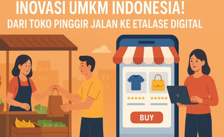 Inovasi UMKM Indonesia! Dari Toko Pinggir Jalan ke Etalase Digital